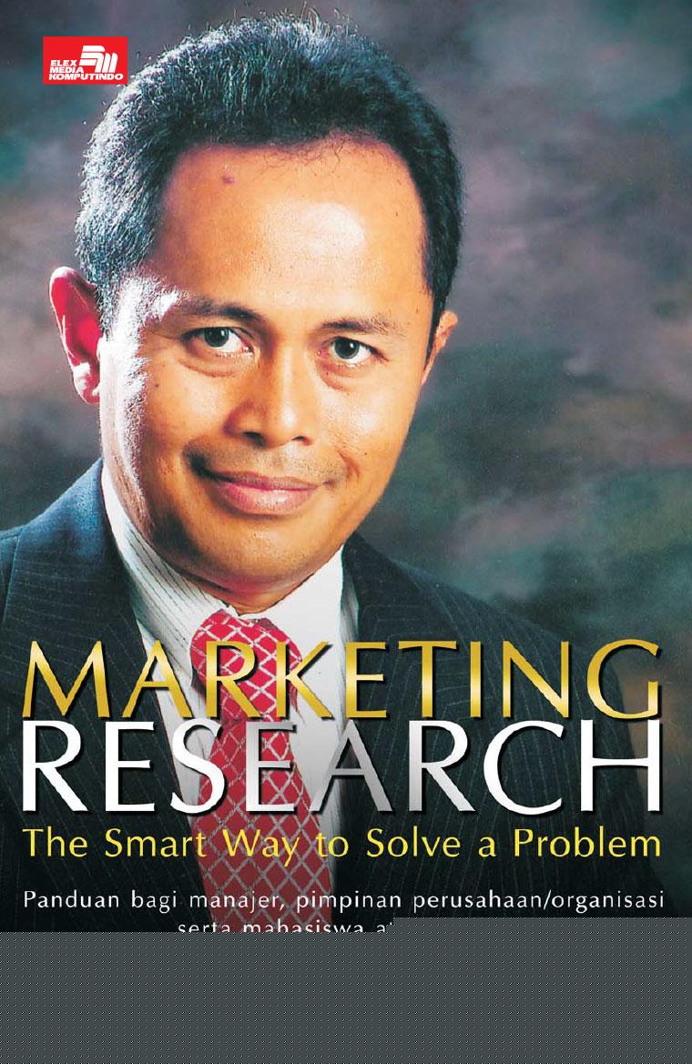 MARKETING RESEARCH : THE SMART WAY TO SOLVE A PROBLEM